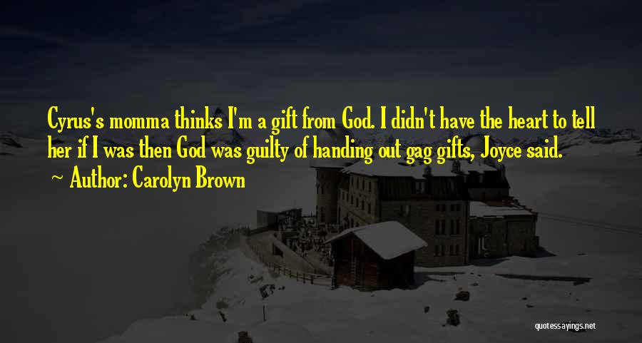 Gifts From God Quotes By Carolyn Brown