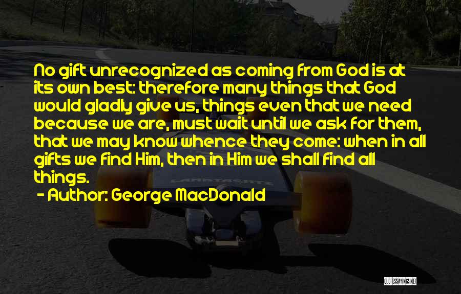 Gifts From God Quotes By George MacDonald