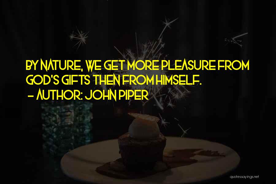 Gifts From God Quotes By John Piper