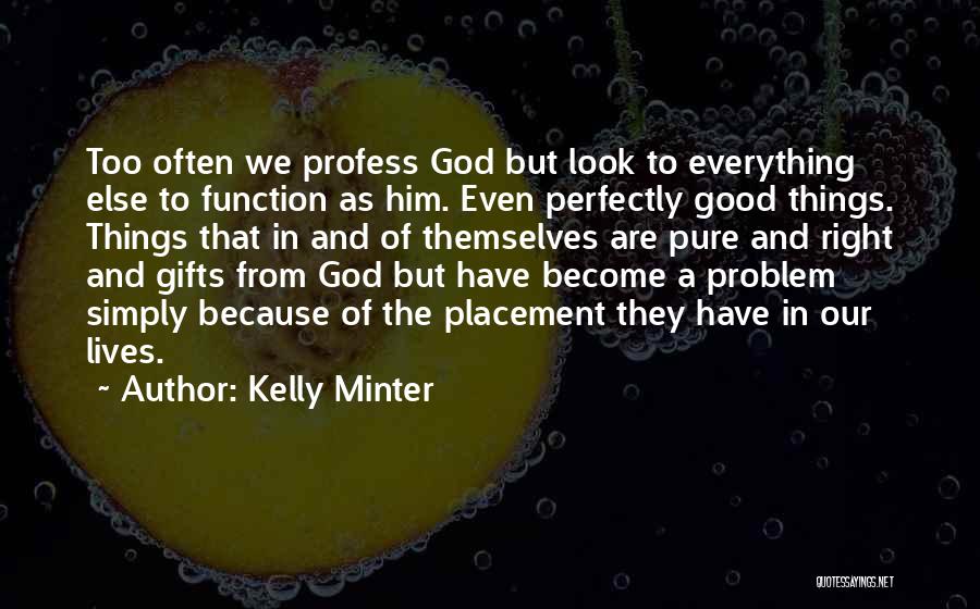 Gifts From God Quotes By Kelly Minter