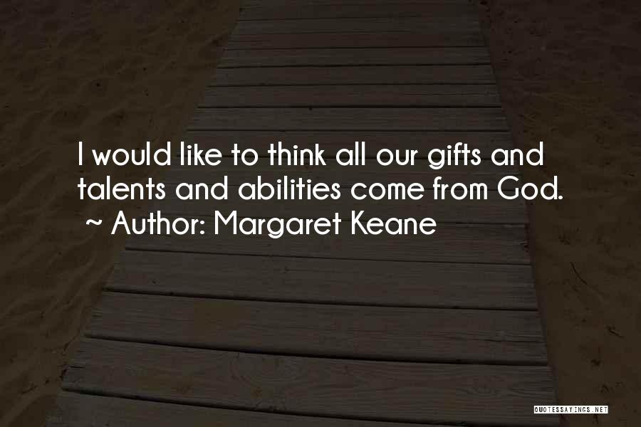 Gifts From God Quotes By Margaret Keane