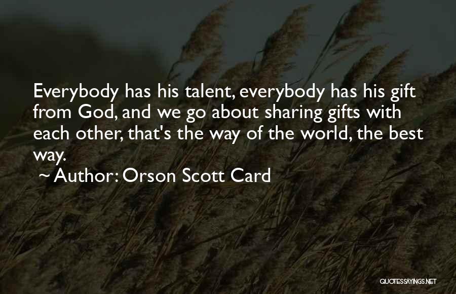 Gifts From God Quotes By Orson Scott Card