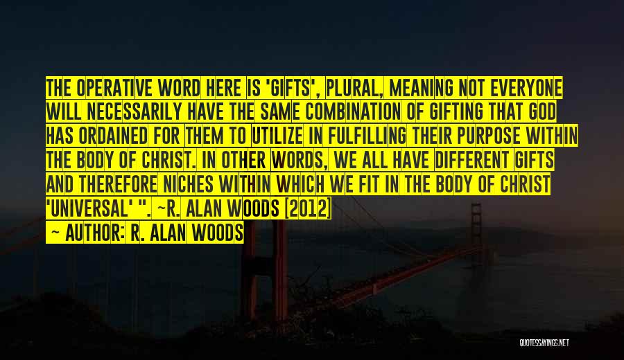 Gifts From God Quotes By R. Alan Woods