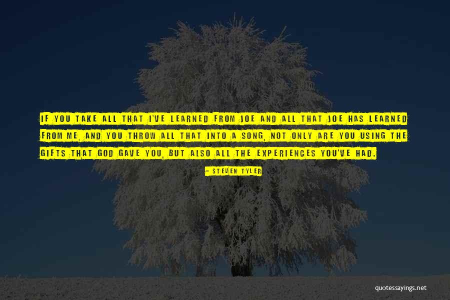 Gifts From God Quotes By Steven Tyler Gifts From God Quotes By Steven Tyler