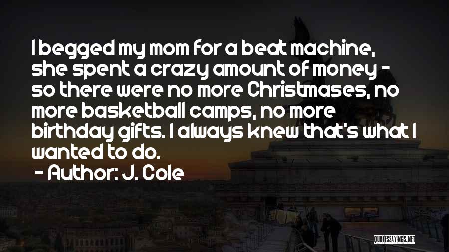 Gifts Of Money Quotes By J. Cole