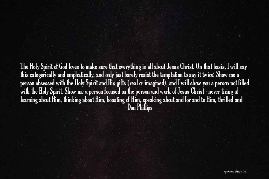 Gifts Of The Holy Spirit Quotes By Dan Phillips