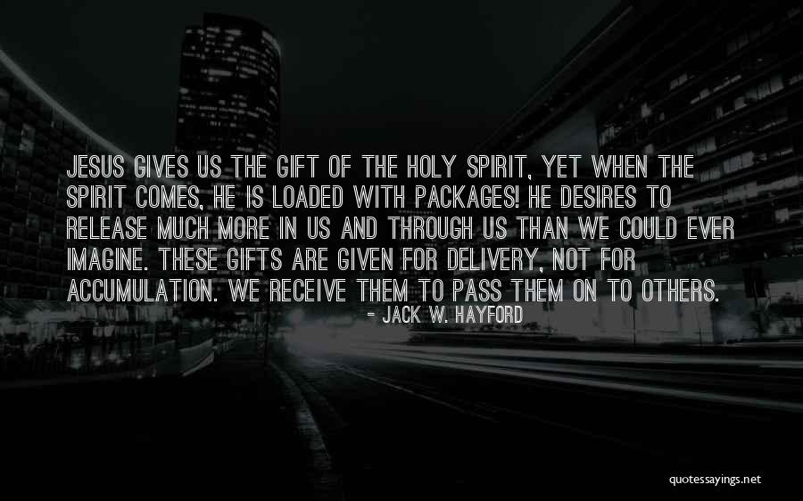 Gifts Of The Holy Spirit Quotes By Jack W. Hayford Gifts Of The Holy Spirit Quotes By Jack W. Hayford