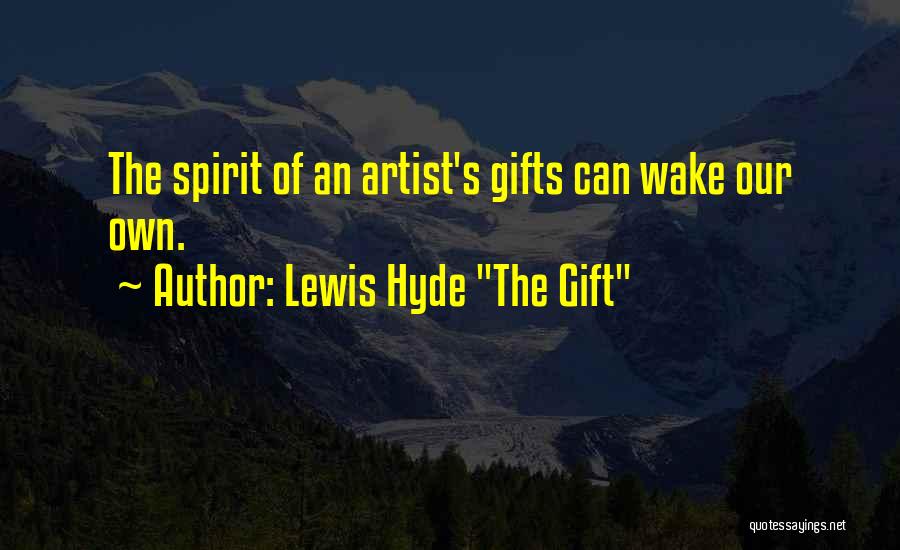 Gifts Of The Spirit Quotes By Lewis Hyde 