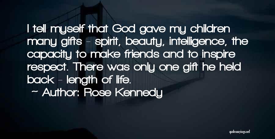 Gifts Of The Spirit Quotes By Rose Kennedy