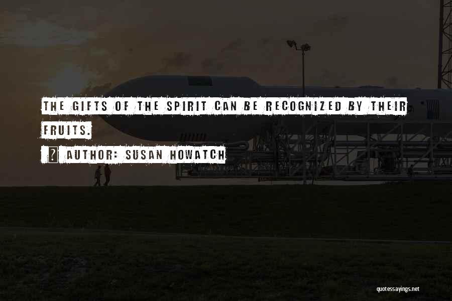 Gifts Of The Spirit Quotes By Susan Howatch