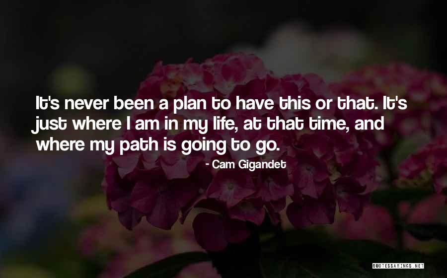 Gigandet Cam Quotes By Cam Gigandet Gigandet Cam Quotes By Cam Gigandet