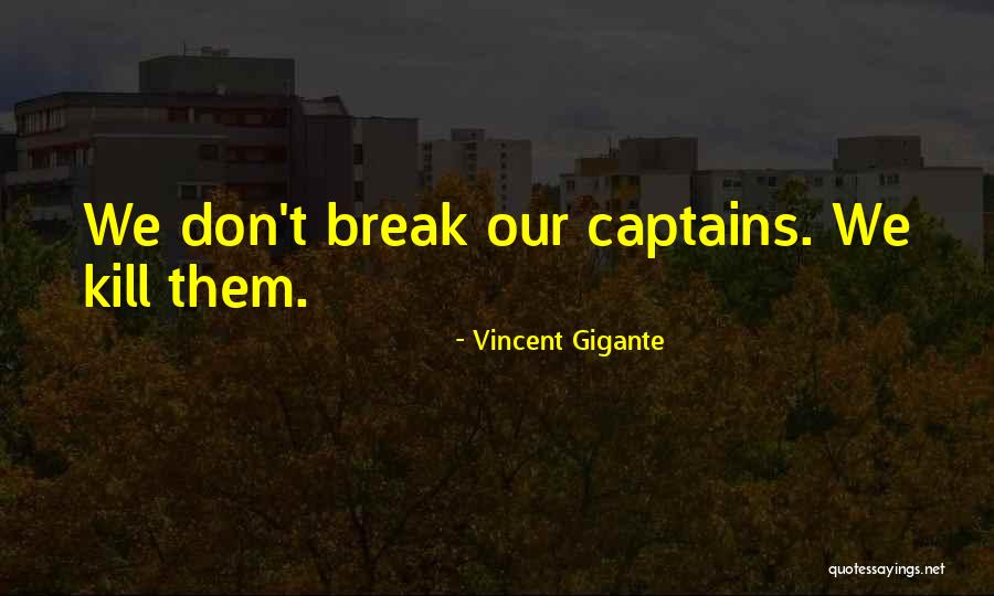 Gigante Quotes By Vincent Gigante Gigante Quotes By Vincent Gigante