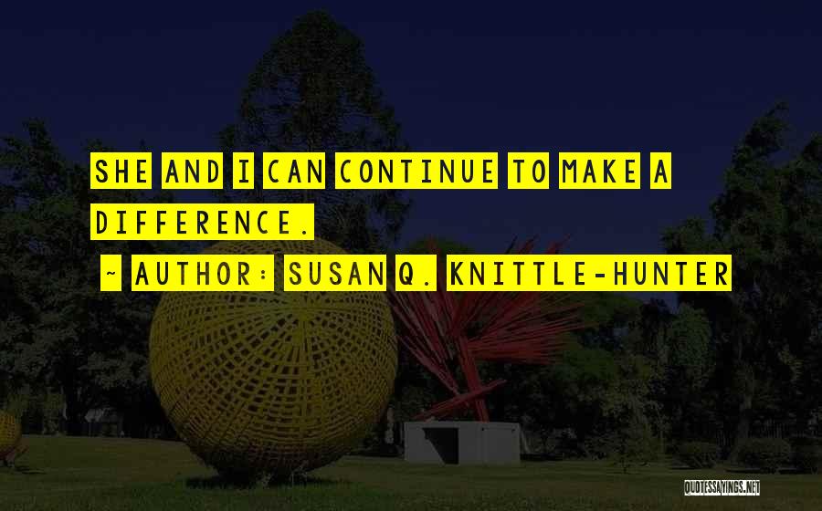 Gigantism Quotes By Susan Q. Knittle-Hunter