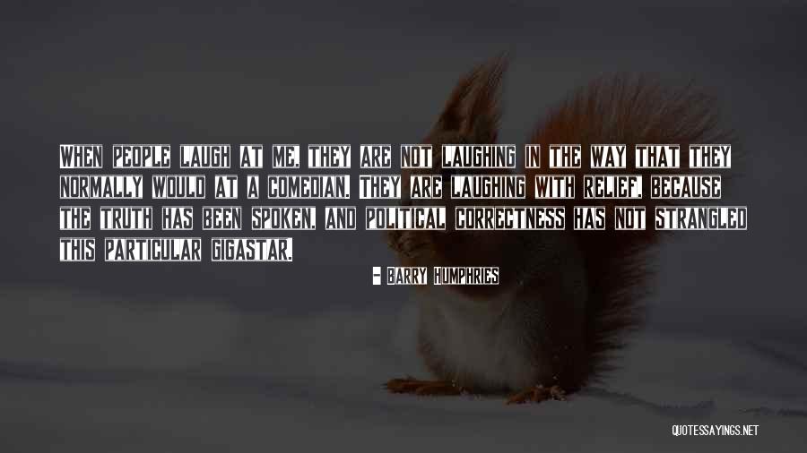 Gigastar Quotes By Barry Humphries Gigastar Quotes By Barry Humphries