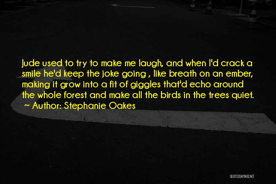 Giggles And Laughter Quotes By Stephanie Oakes