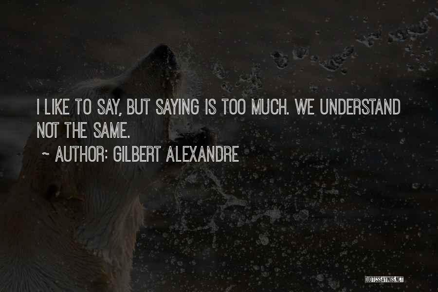 Gilbert Alexandre Quotes 2005719