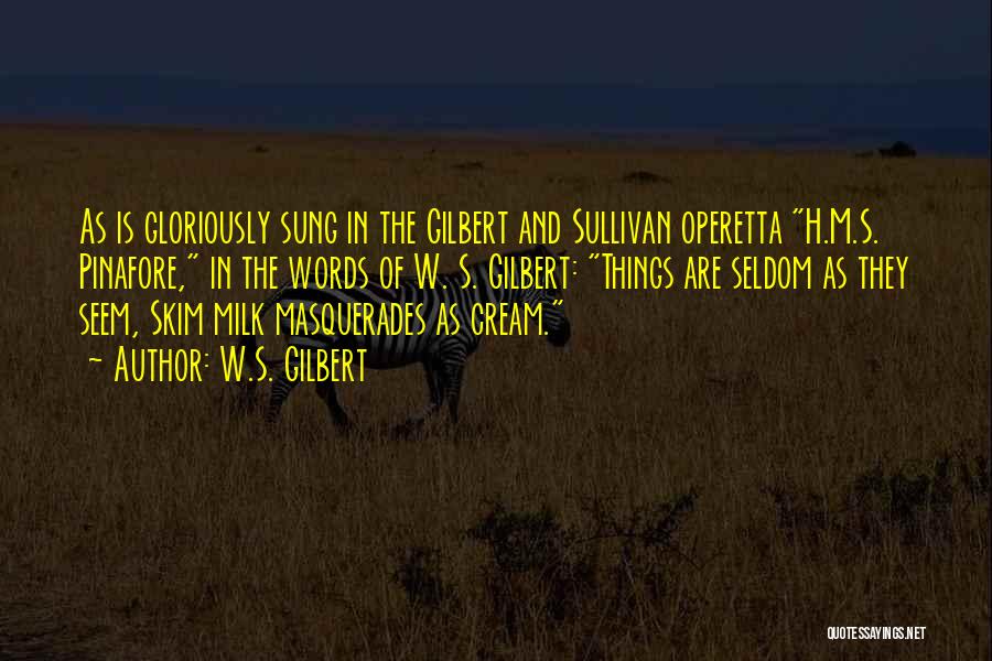 Gilbert And Sullivan Operetta Quotes By W.S. Gilbert