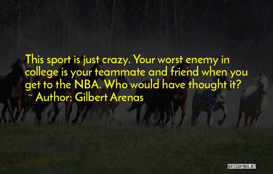 Gilbert Arenas Quotes 1254769