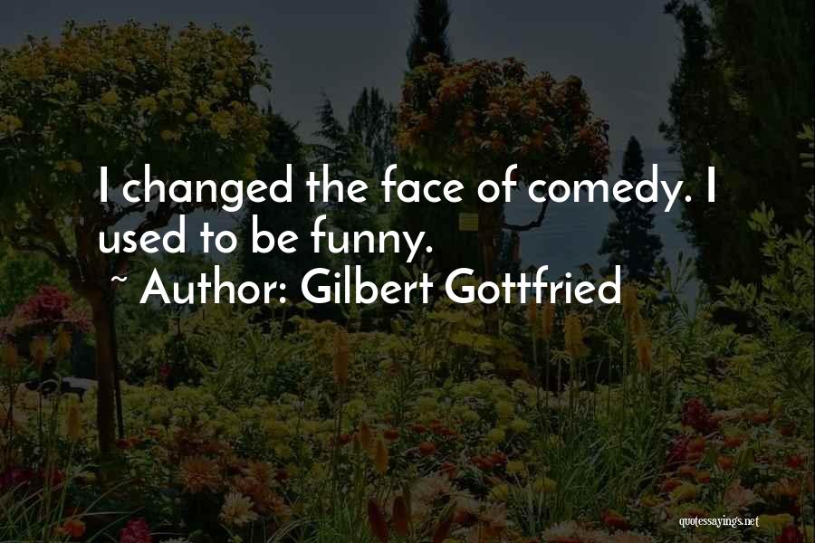 Gilbert Gottfried Funny Quotes By Gilbert Gottfried