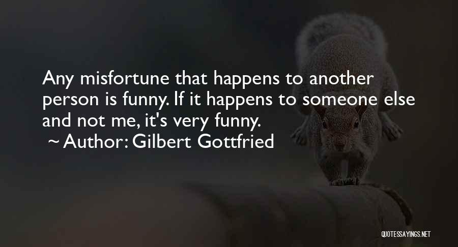 Gilbert Gottfried Funny Quotes By Gilbert Gottfried