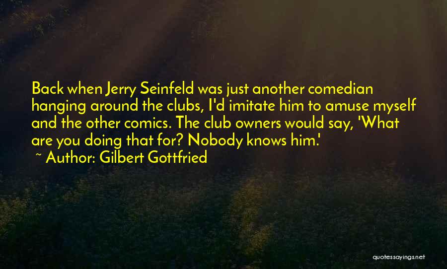 Gilbert Gottfried Quotes 2020889