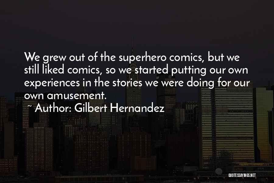 Gilbert Hernandez Quotes 1475272