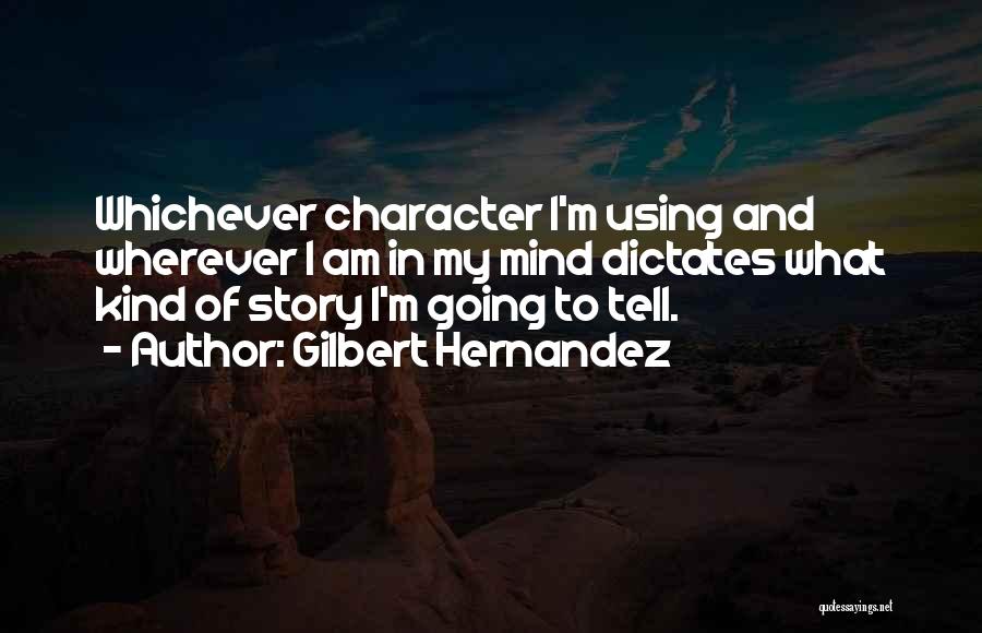 Gilbert Hernandez Quotes 713734