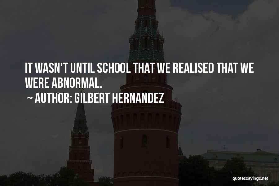 Gilbert Hernandez Quotes 726024