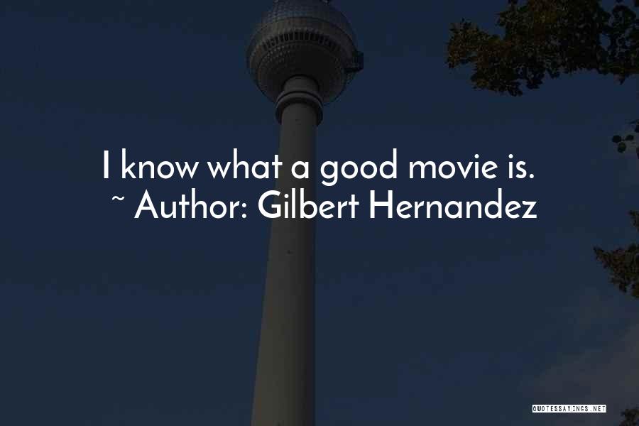 Gilbert Hernandez Quotes 889122