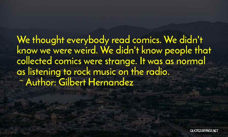 Gilbert Hernandez Quotes 920847