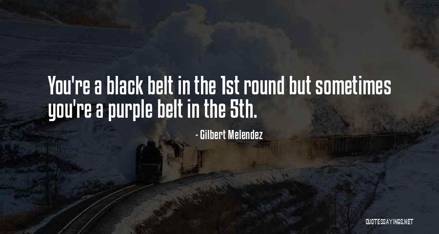 Gilbert Melendez Quotes 1338263 Gilbert Melendez Quotes 1338263
