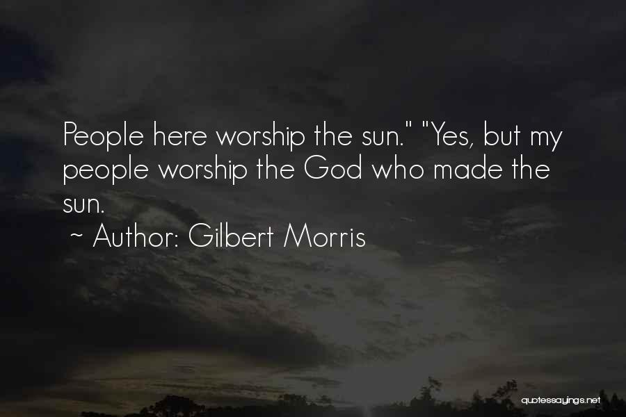 Gilbert Morris Quotes 119922