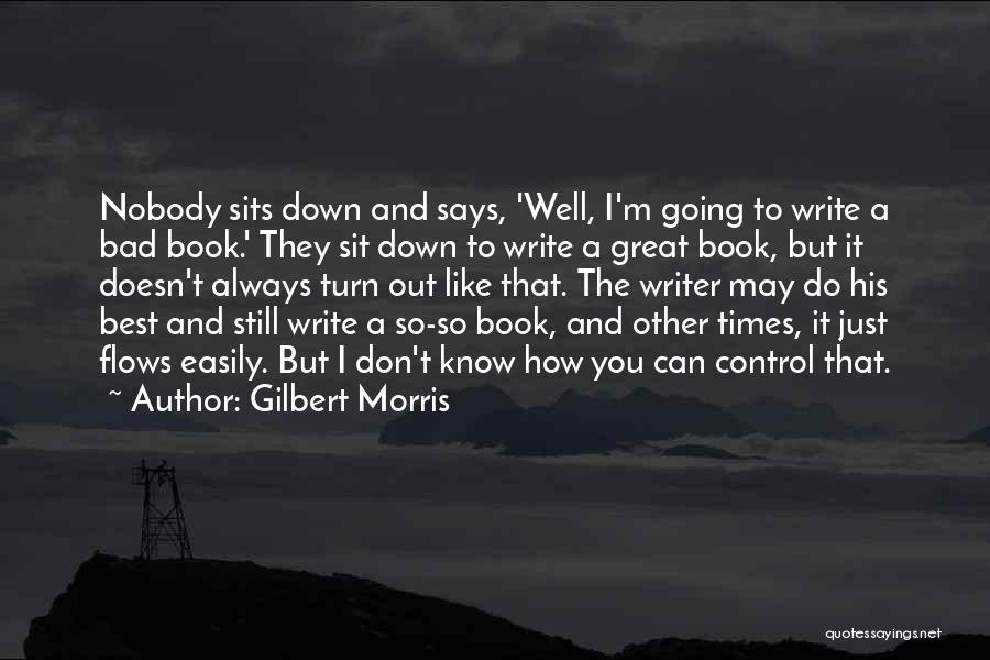 Gilbert Morris Quotes 358022