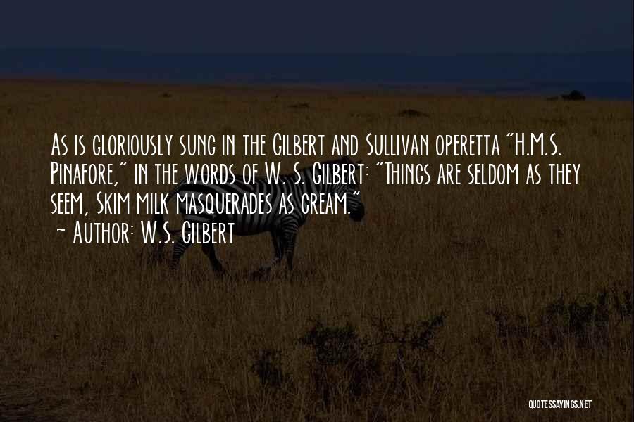 Gilbert O Sullivan Quotes By W.S. Gilbert