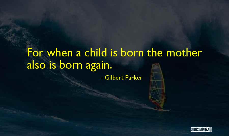 Gilbert Parker Quotes 138388