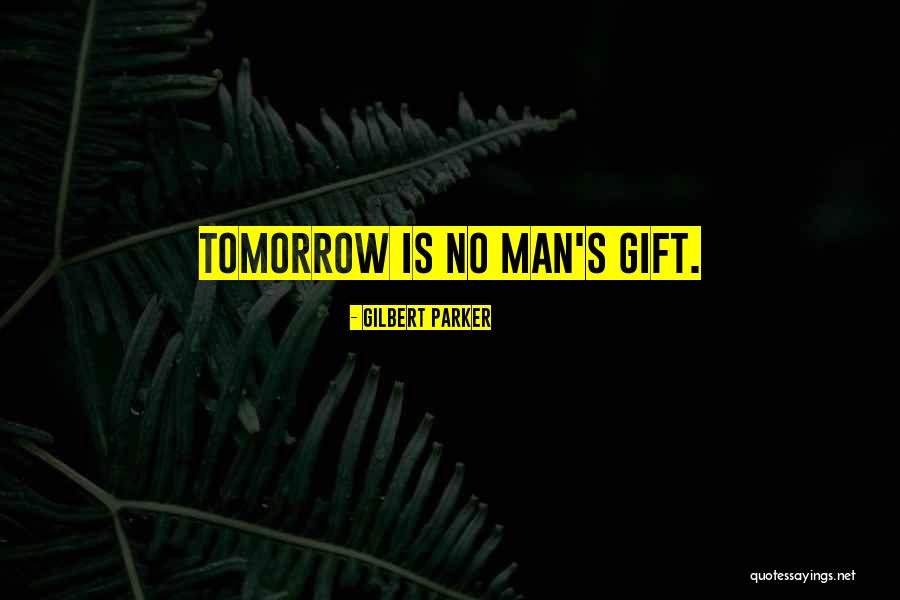 Gilbert Parker Quotes 2233058 Gilbert Parker Quotes 2233058