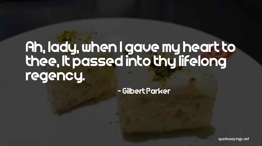 Gilbert Parker Quotes 388575