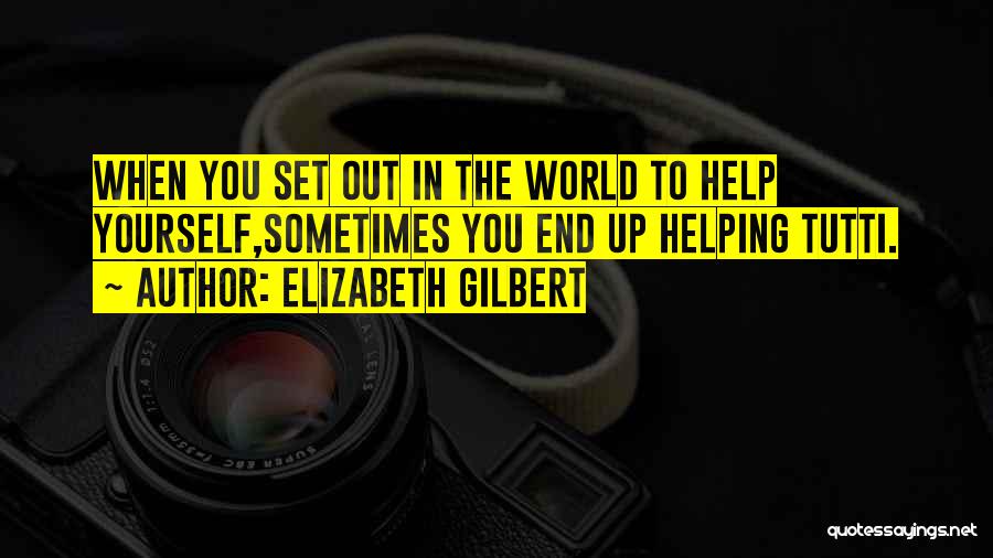 Gilbert Quotes By Elizabeth Gilbert