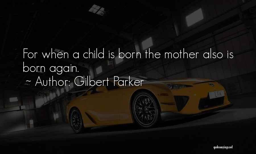 Gilbert Quotes By Gilbert Parker