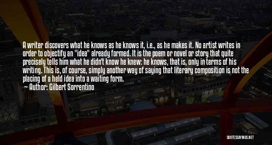 Gilbert Sorrentino Quotes 820006