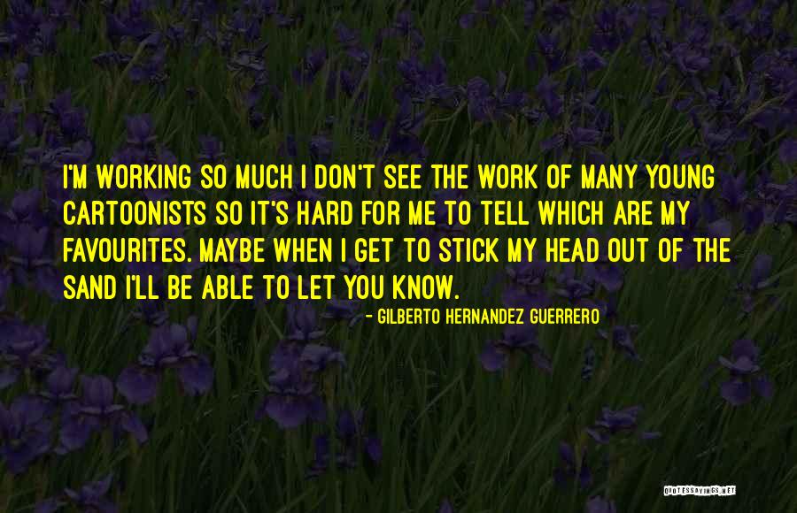 Gilberto Hernandez Guerrero Quotes 1056765 Gilberto Hernandez Guerrero Quotes 1056765