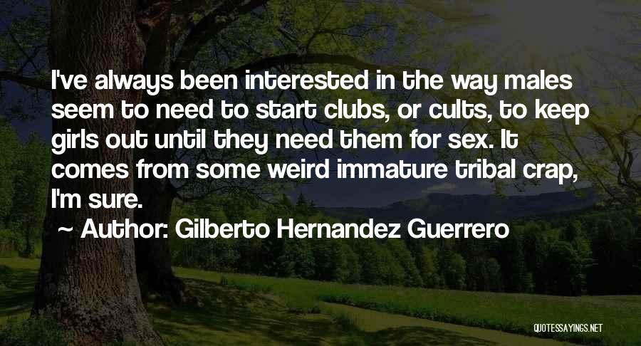Gilberto Hernandez Guerrero Quotes 848778