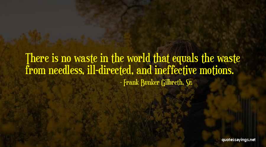 Gilbreth Frank Quotes By Frank Bunker Gilbreth, Sr. Gilbreth Frank Quotes By Frank Bunker Gilbreth, Sr.