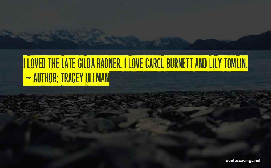 Gilda Quotes By Tracey Ullman