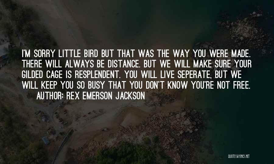 Gilded Cage Quotes By Rex Emerson Jackson