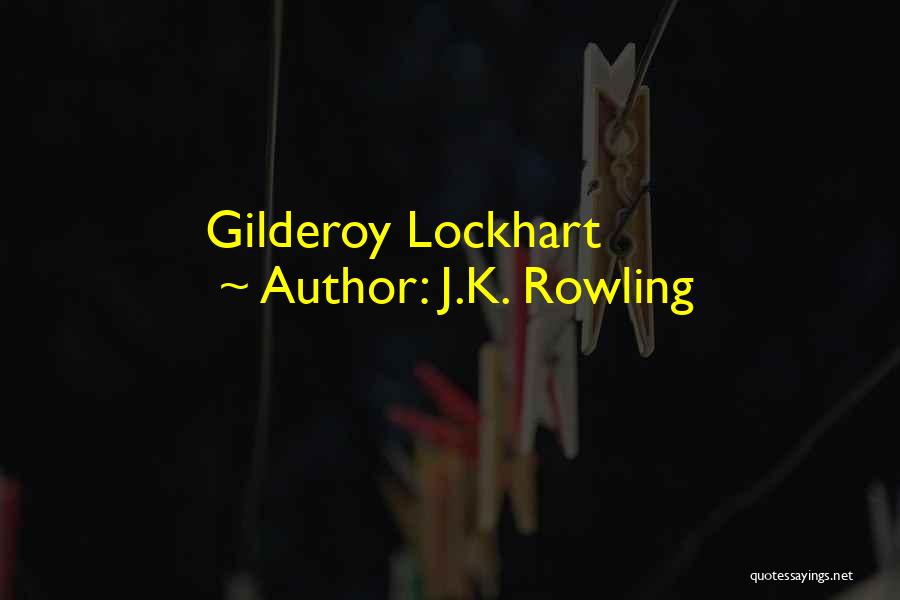 Gilderoy Lockhart Quotes By J.K. Rowling