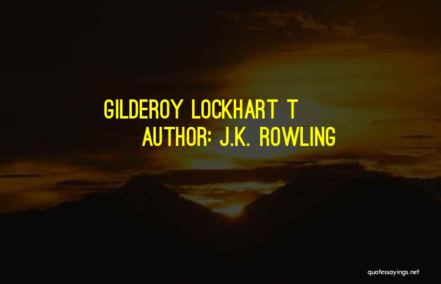 Gilderoy Lockhart Quotes By J.K. Rowling