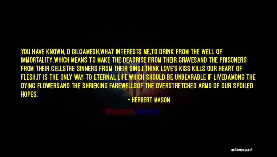 Gilgamesh Eternal Life Quotes By Herbert Mason