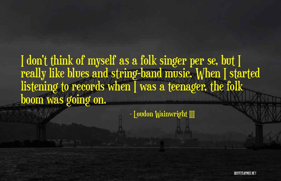Gilgens Consignment Quotes By Loudon Wainwright III Gilgens Consignment Quotes By Loudon Wainwright III