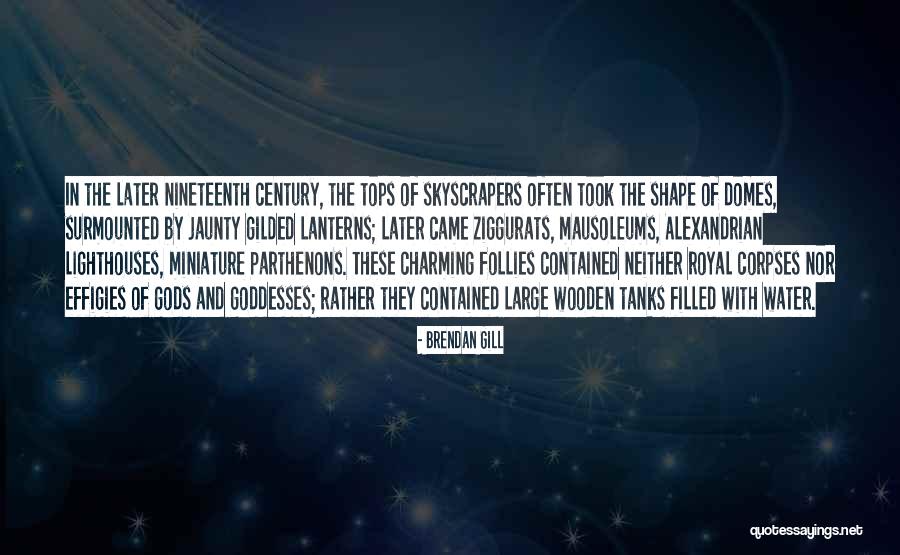 Gill Quotes By Brendan Gill Gill Quotes By Brendan Gill